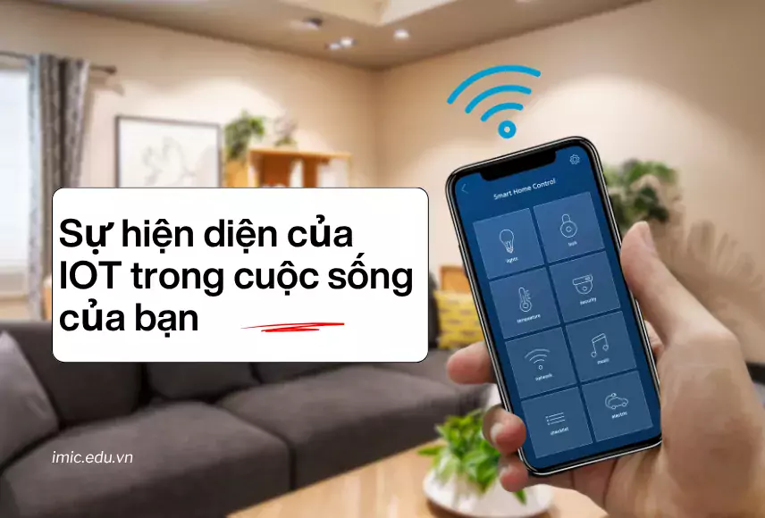 Không Còn Là Tương Lai: IoT Đang Góp Phần Vào Cuộc Sống Của Bạn Mỗi Ngày